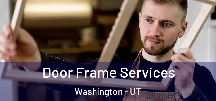  Door Frame Services Washington - UT
